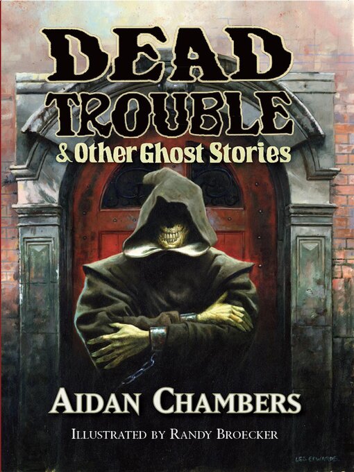 Title details for Dead Trouble & Other Ghost Stories by Aidan Chambers - Available